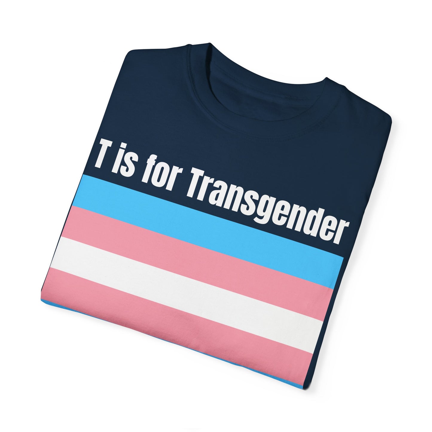 T is for Transgender - Trans PRIDE Tee