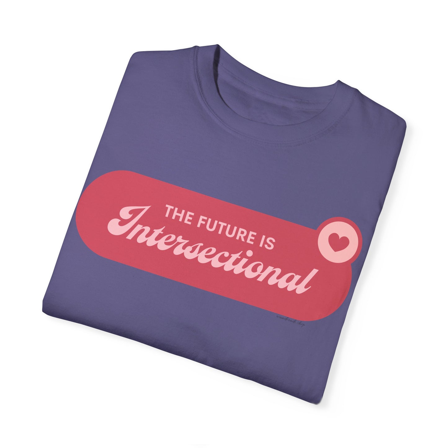 The Future is Intersectional - Unisex Garment-Dyed T-shirt