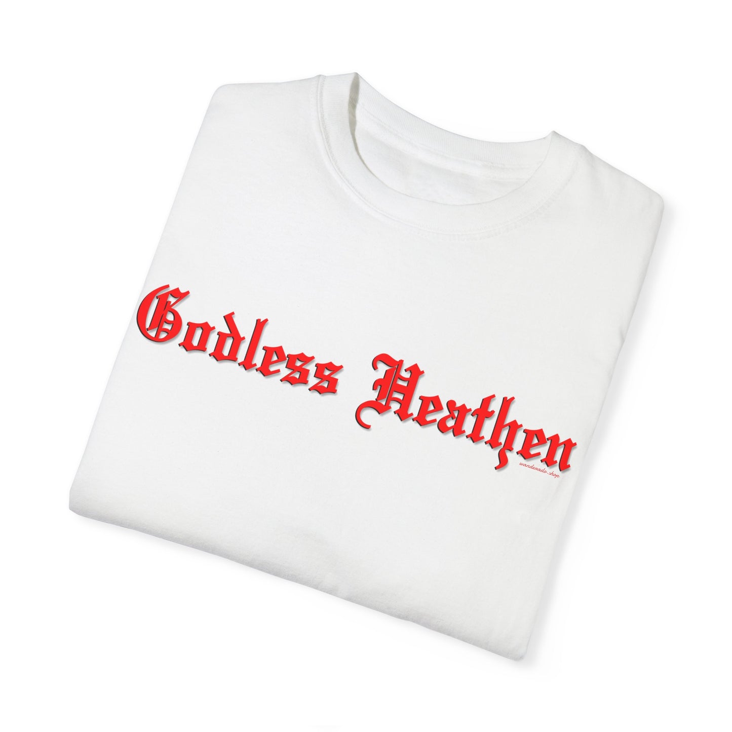 Godless Heathen - Unisex Garment-Dyed T-shirt