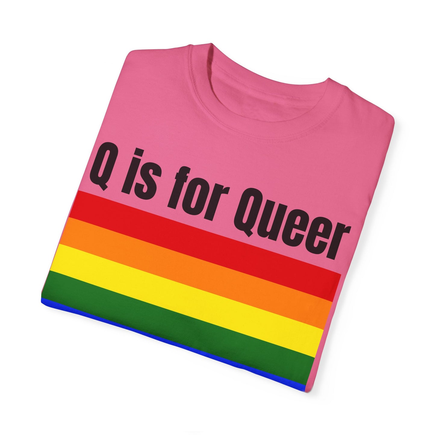 Q is for Queer - Unisex Garment-Dyed T-shirt
