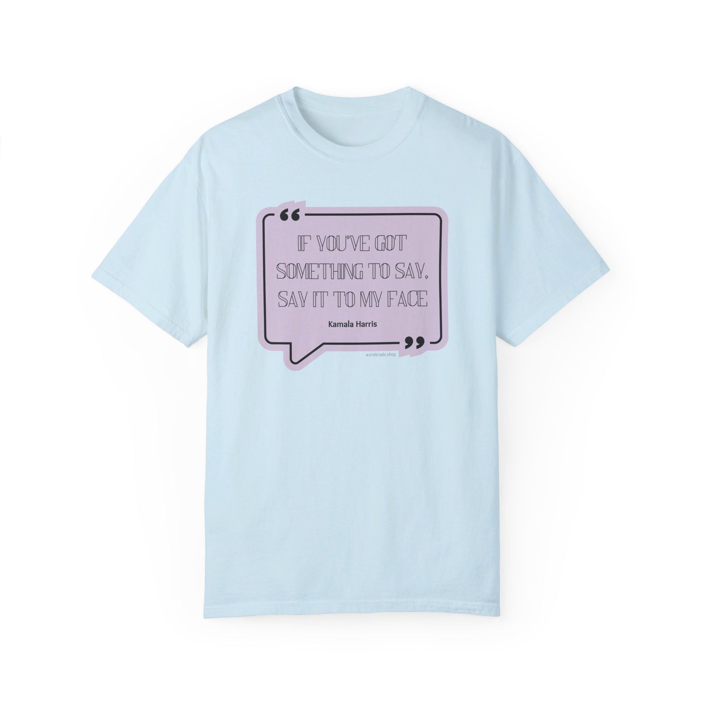 π Kamala Harris for President T-Shirt π"Say It to My Face"