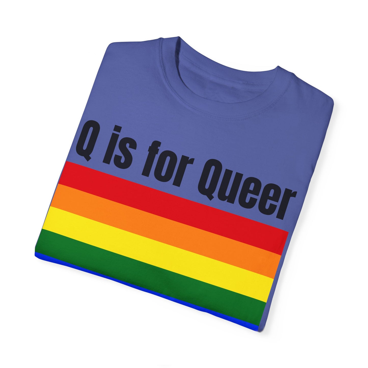 Q is for Queer - Unisex Garment-Dyed T-shirt
