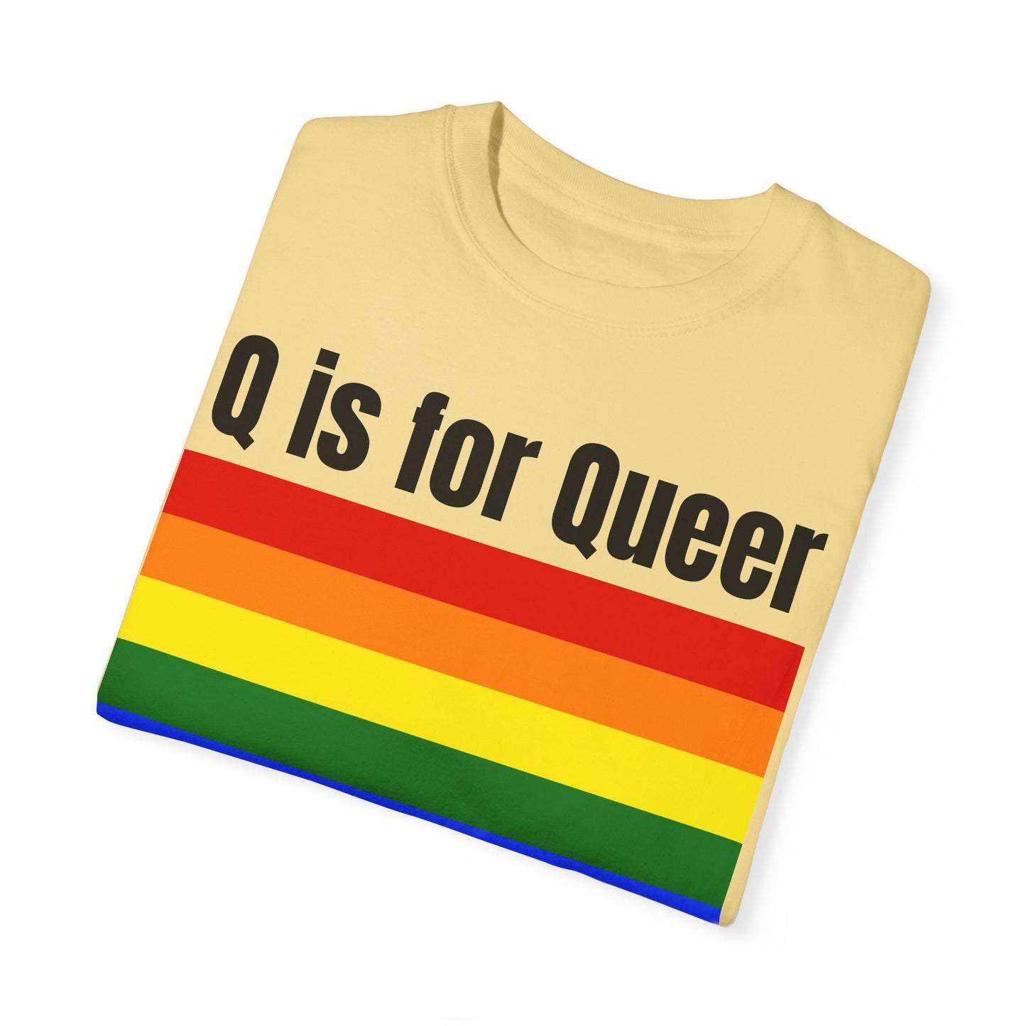 Q is for Queer - Unisex Garment-Dyed T-shirt