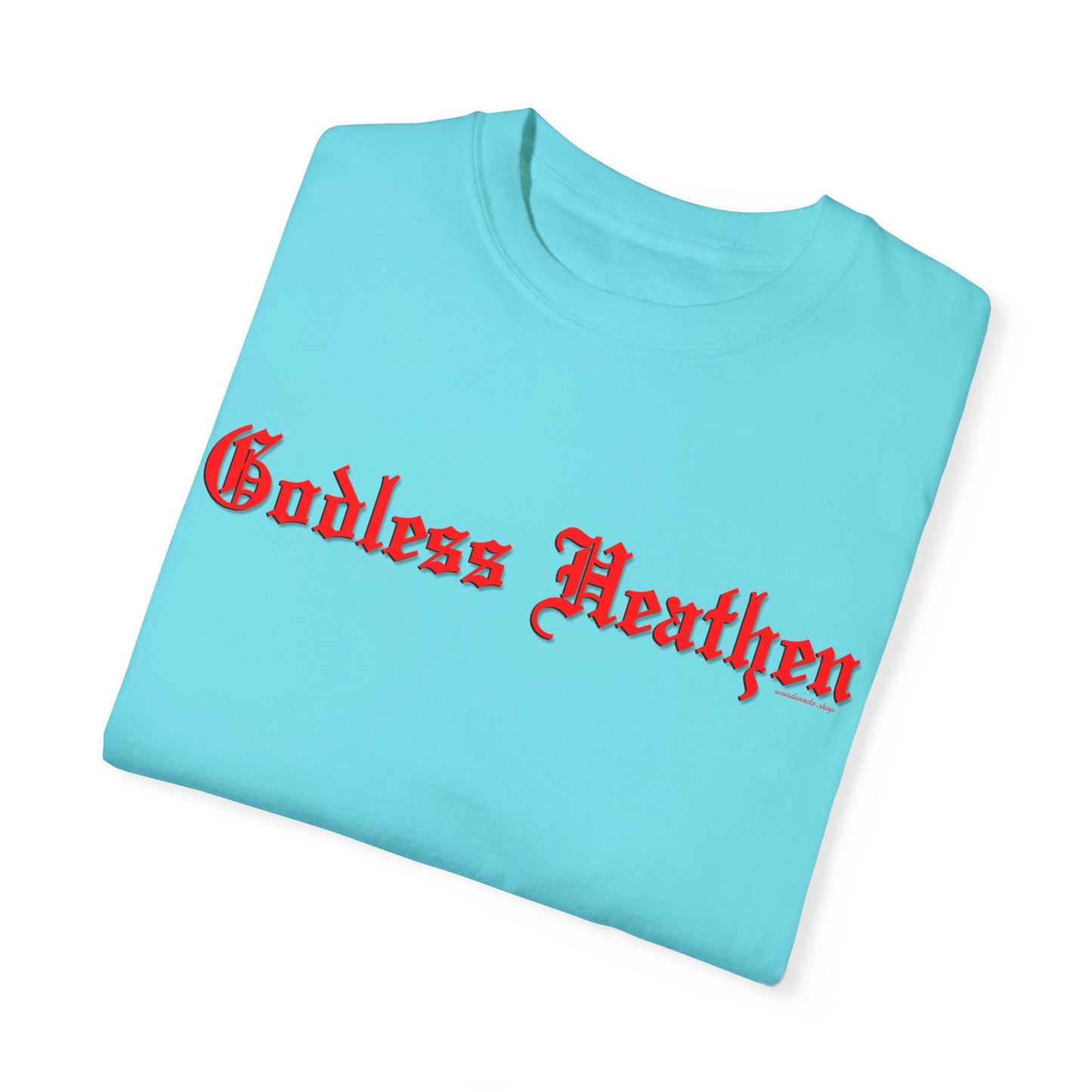 Godless Heathen - Unisex Garment-Dyed T-shirt