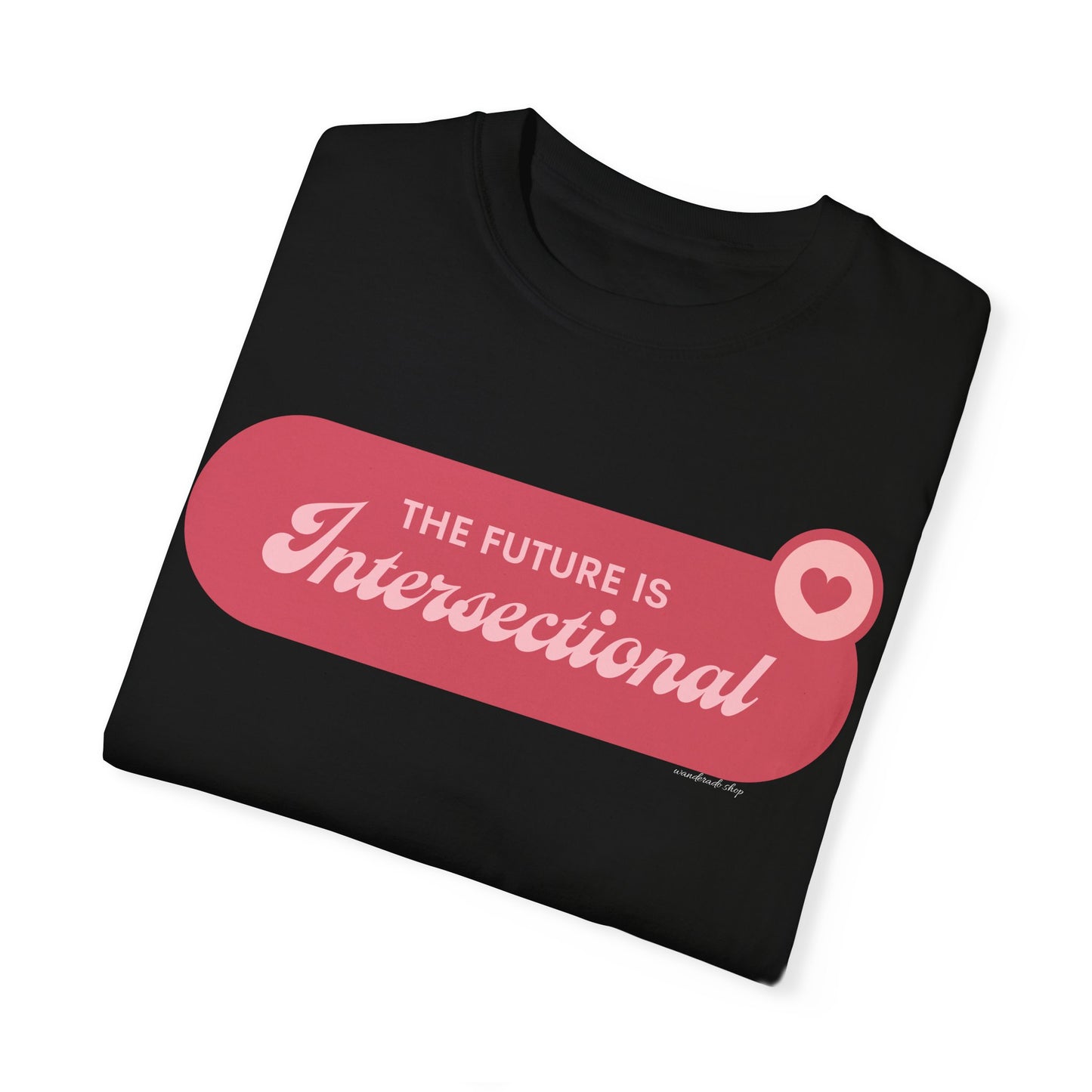 The Future is Intersectional - Unisex Garment-Dyed T-shirt