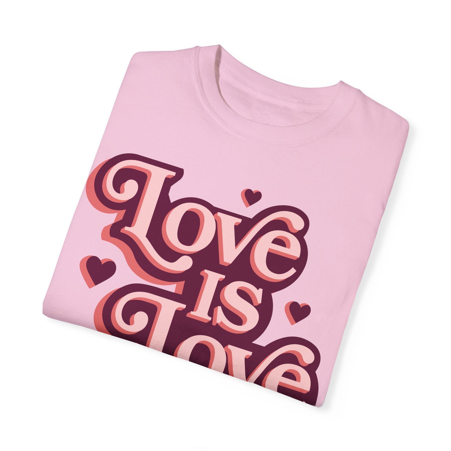 Love is Love - Unisex Garment-Dyed T-shirt