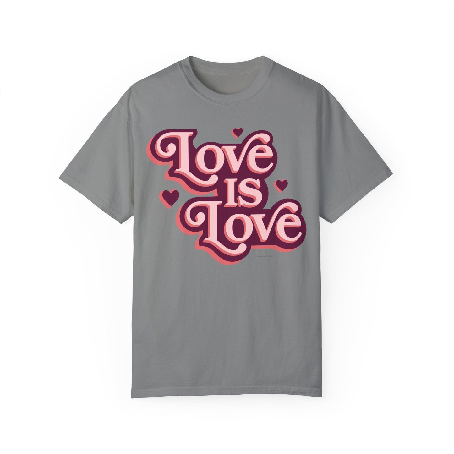 Love is Love - Unisex Garment-Dyed T-shirt