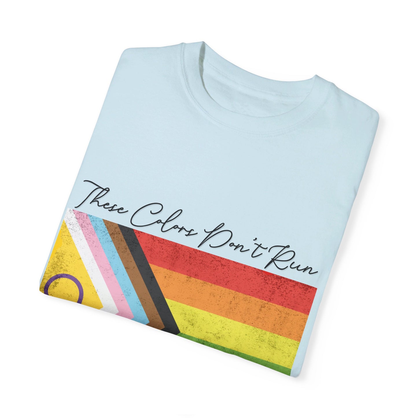 π "These Colors Don't Run" T-Shirt π These Colors Don't Run