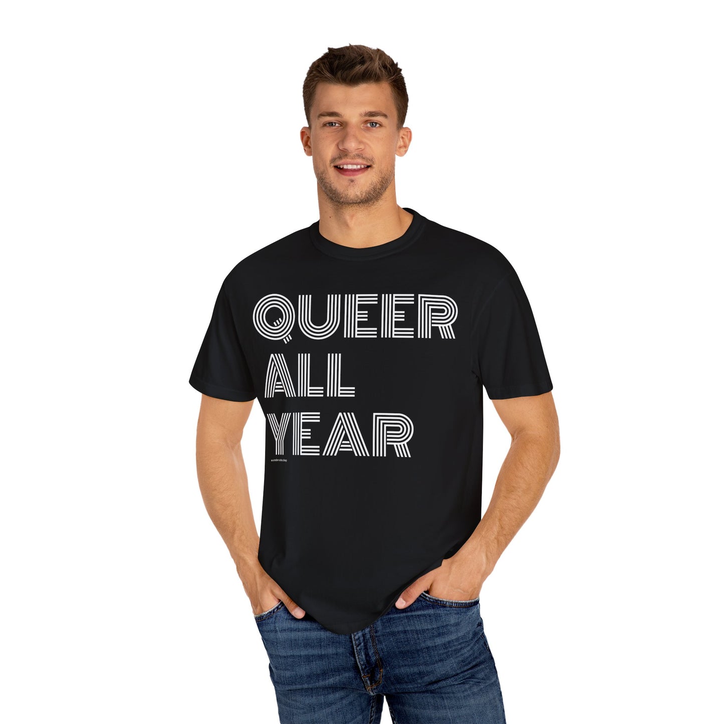 Queer All Year - Unisex Garment-Dyed T-shirt