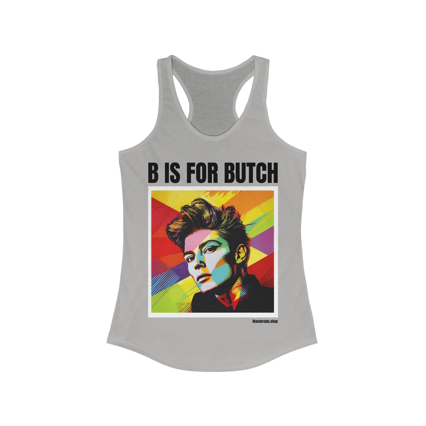 B is For Butch - Women's Ideal Racerback Tank