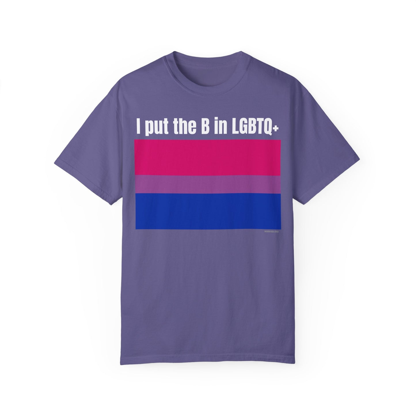 I put the B in LGBTQ+ - Unisex Garment-Dyed T-shirt