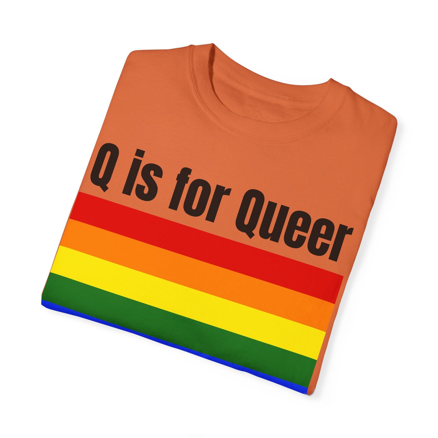 Q is for Queer - Unisex Garment-Dyed T-shirt