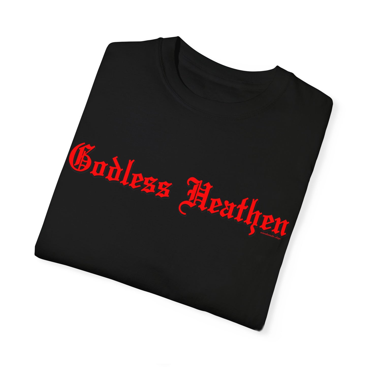 Godless Heathen - Unisex Garment-Dyed T-shirt