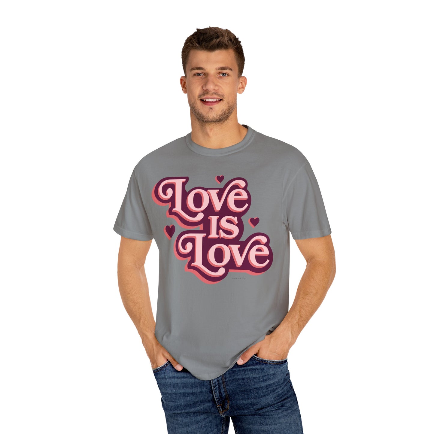 Love is Love - Unisex Garment-Dyed T-shirt