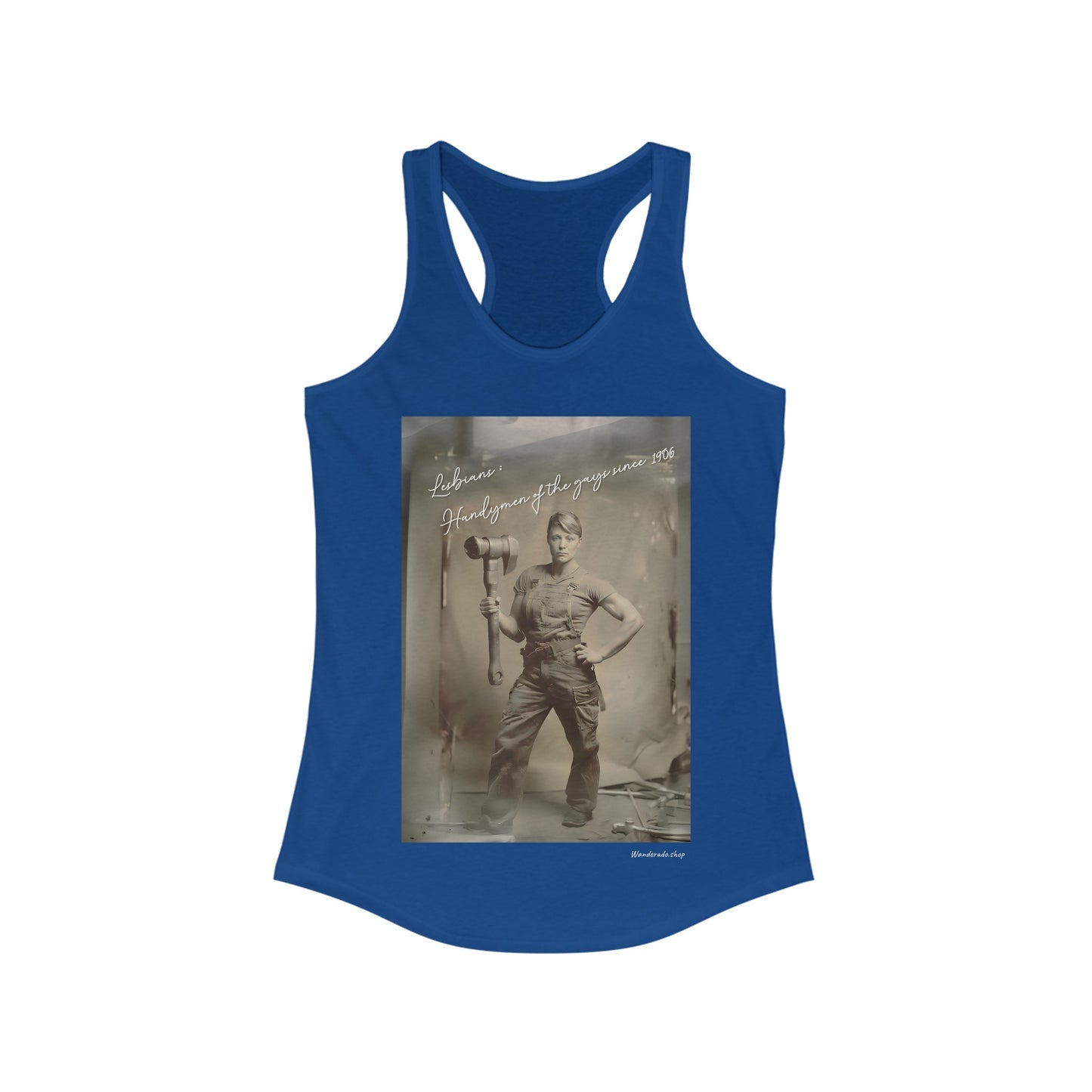 Lesbians: Handymen of the gays since 1906 - Women's Ideal Racerback Tank