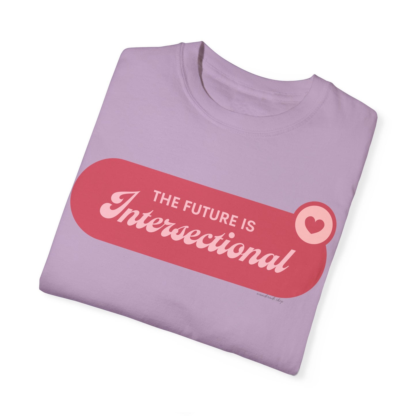 The Future is Intersectional - Unisex Garment-Dyed T-shirt