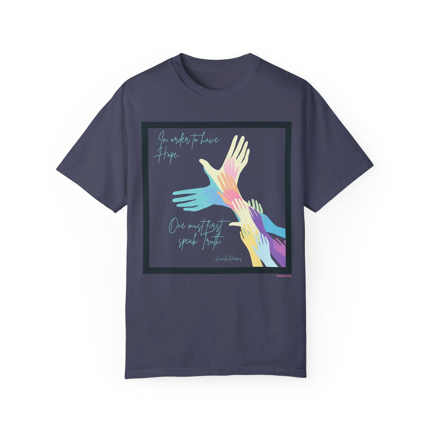 π Kamala Harris for President T-Shirt π- In Order to Have Hope, One Must First Speak Truth
