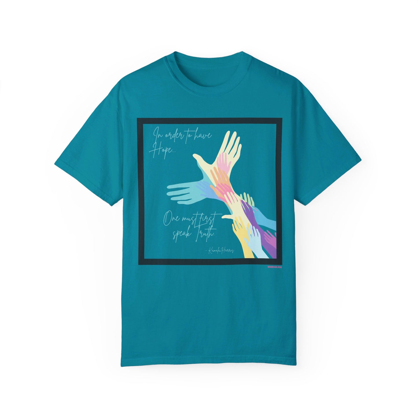 π Kamala Harris for President T-Shirt π- In Order to Have Hope, One Must First Speak Truth