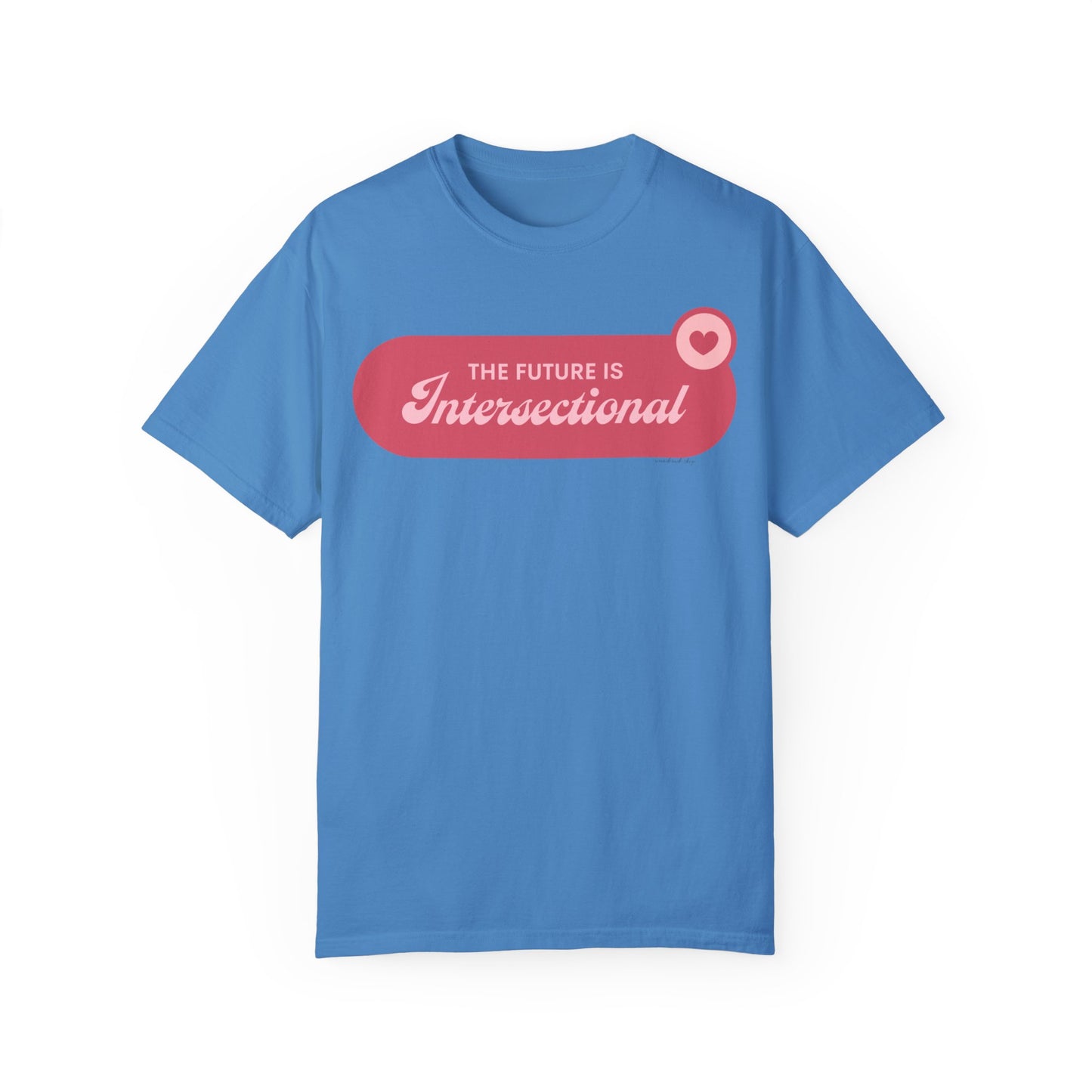 The Future is Intersectional - Unisex Garment-Dyed T-shirt