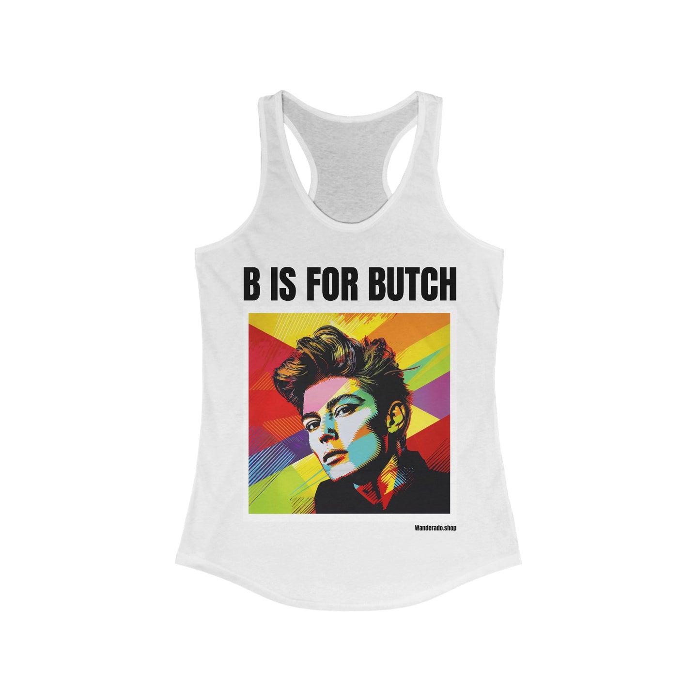 B is For Butch - Women's Ideal Racerback Tank