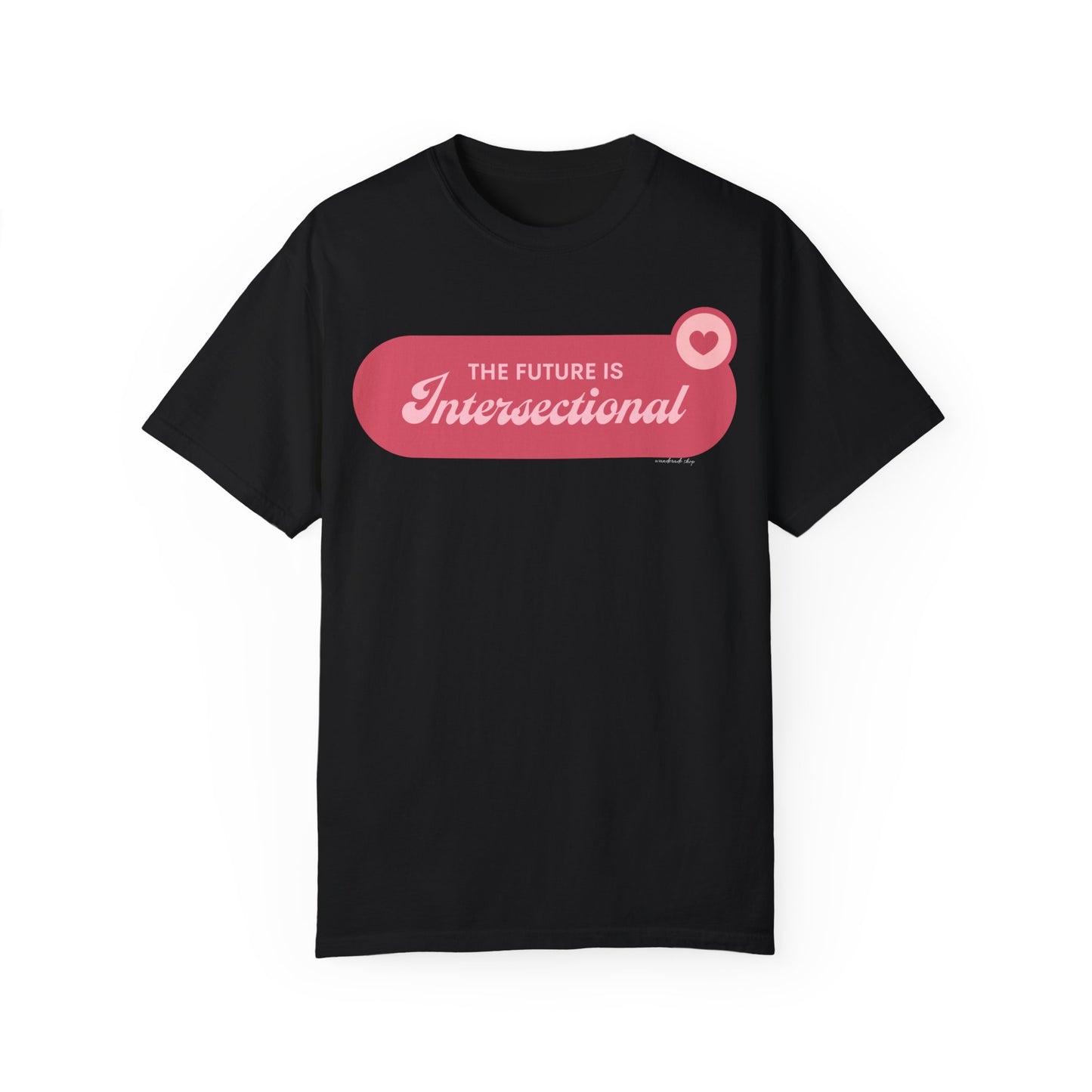 The Future is Intersectional - Unisex Garment-Dyed T-shirt