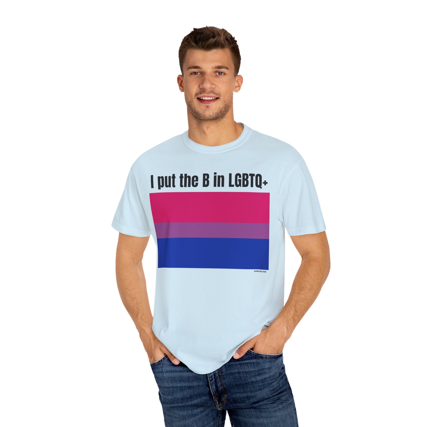 I put the B in LGBTQ+ - Unisex Garment-Dyed T-shirt