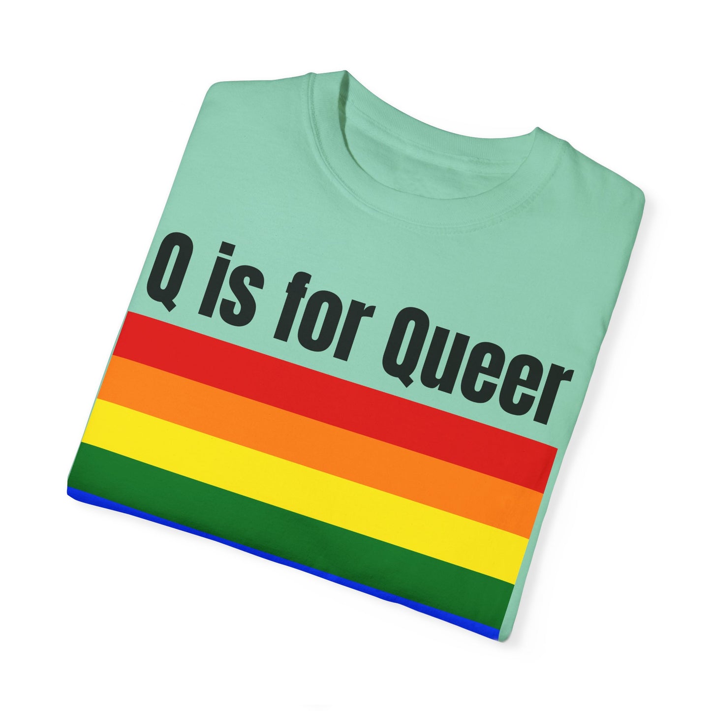 Q is for Queer - Unisex Garment-Dyed T-shirt
