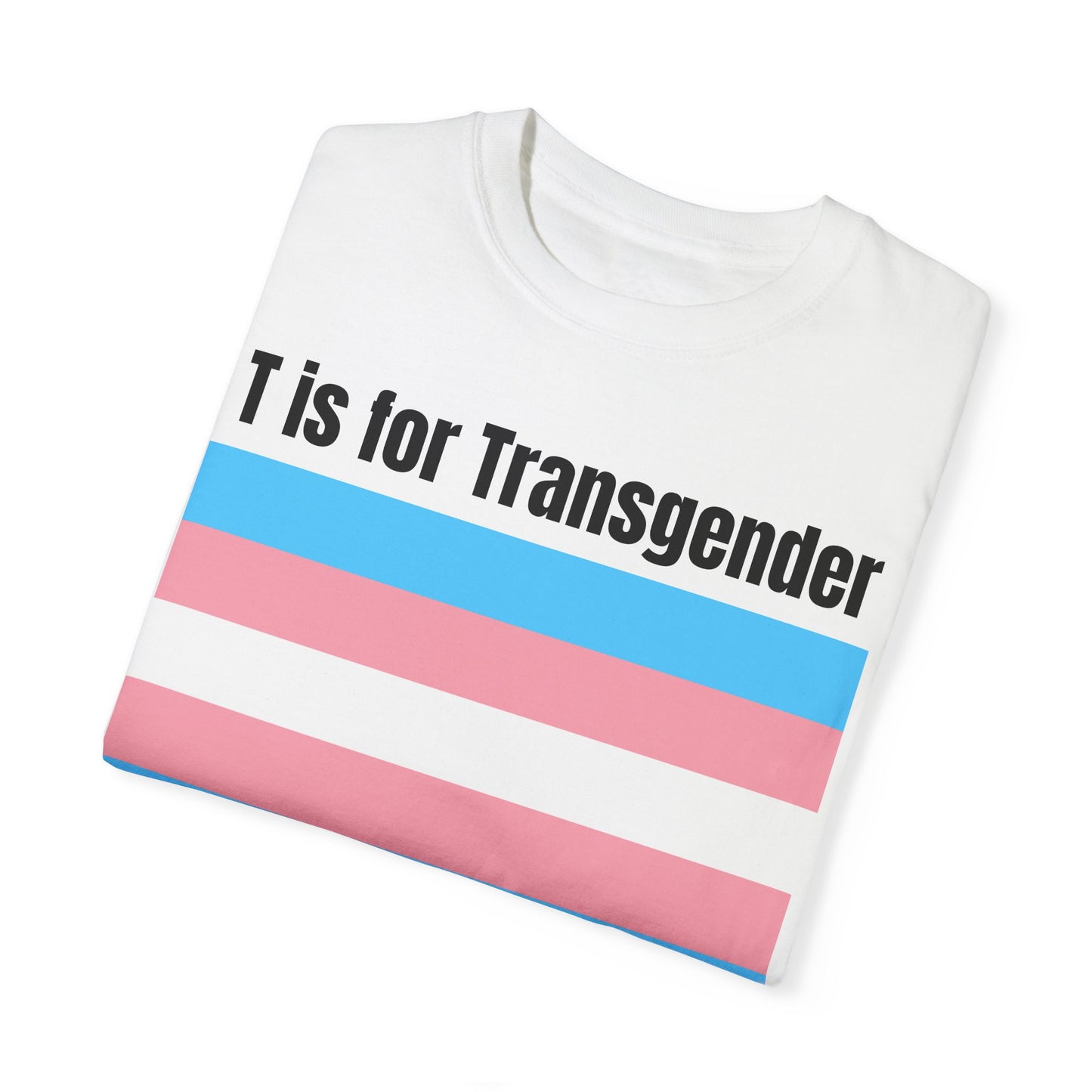 T is for Transgender - Trans PRIDE Tee