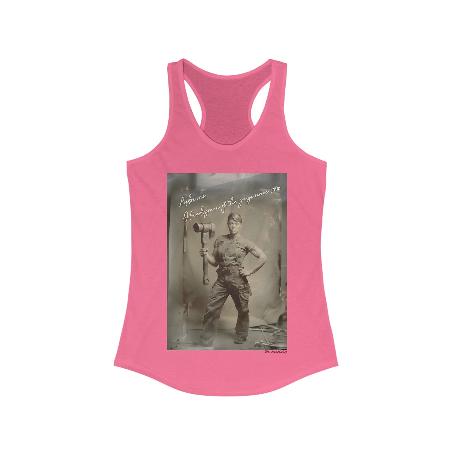 Lesbians: Handymen of the gays since 1906 - Women's Ideal Racerback Tank