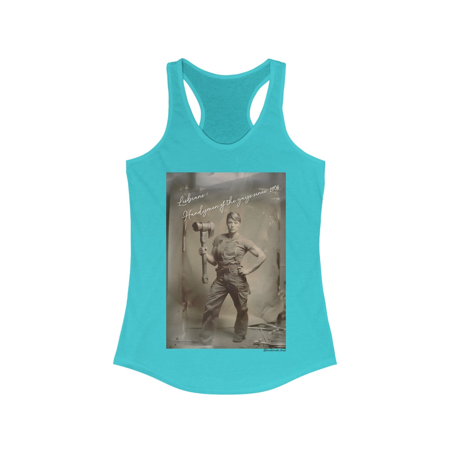 Lesbians: Handymen of the gays since 1906 - Women's Ideal Racerback Tank