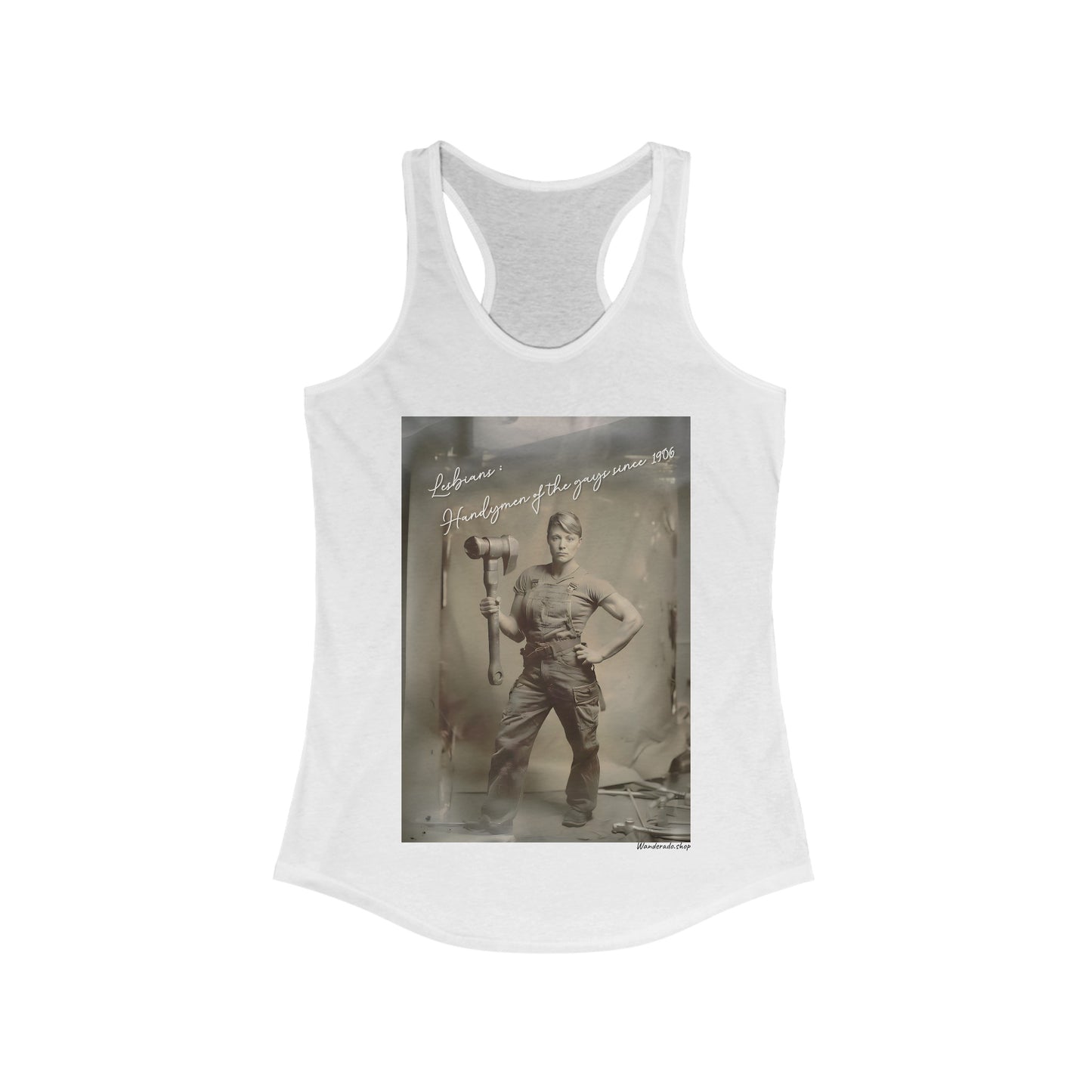Lesbians: Handymen of the gays since 1906 - Women's Ideal Racerback Tank