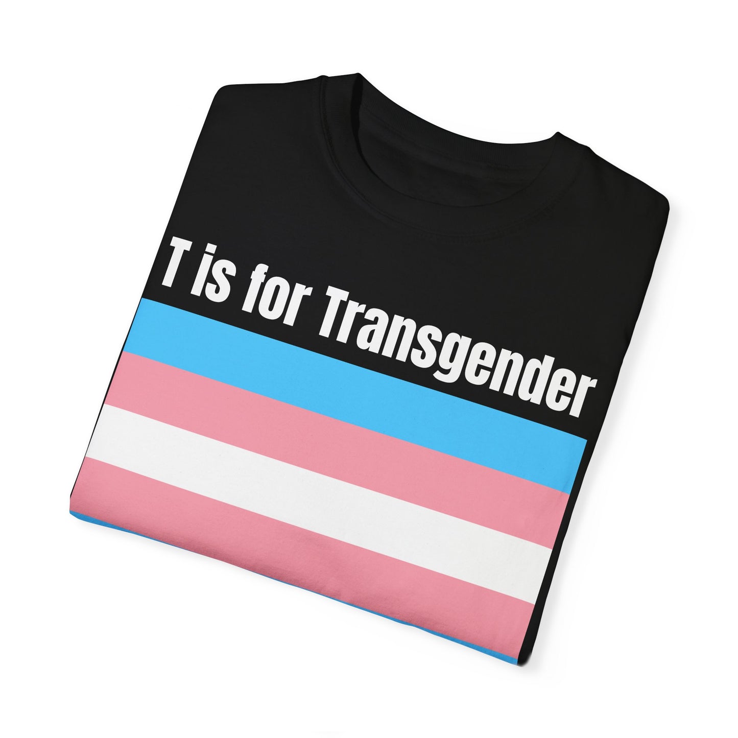 T is for Transgender - Trans PRIDE Tee