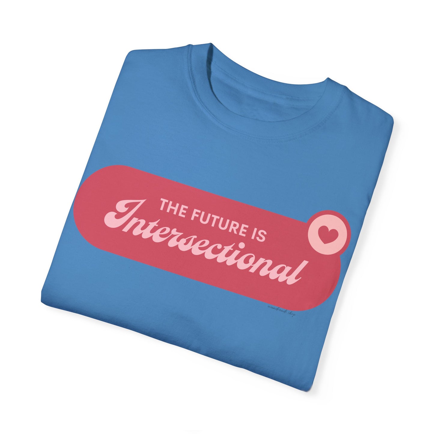 The Future is Intersectional - Unisex Garment-Dyed T-shirt