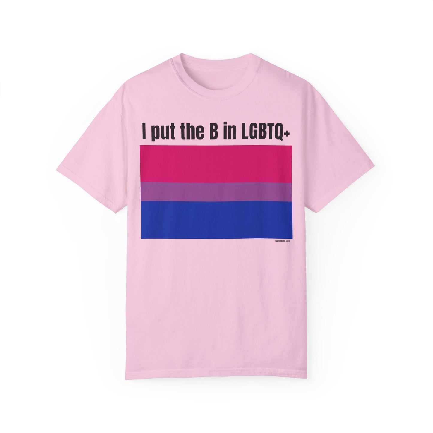 I put the B in LGBTQ+ - Unisex Garment-Dyed T-shirt