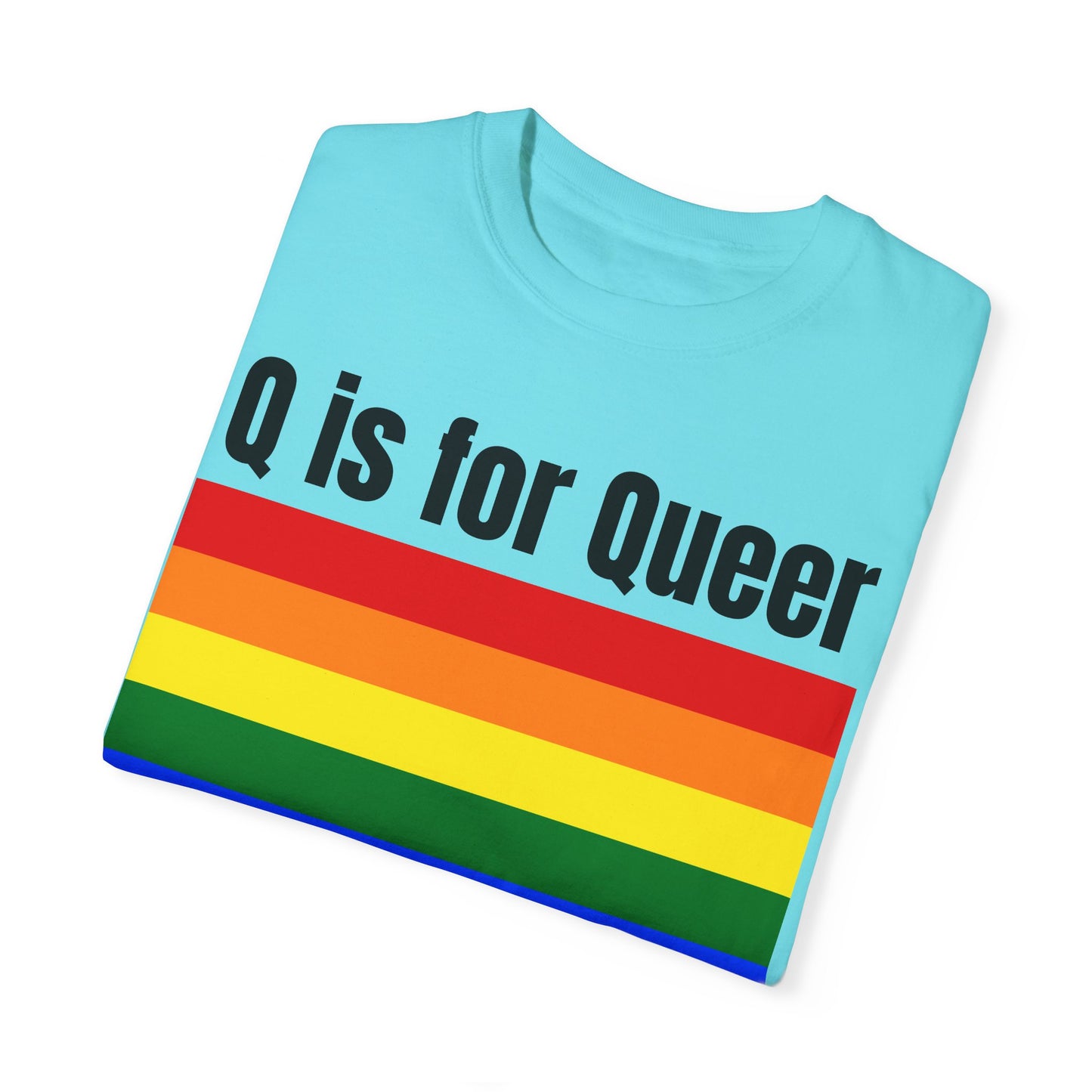 Q is for Queer - Unisex Garment-Dyed T-shirt
