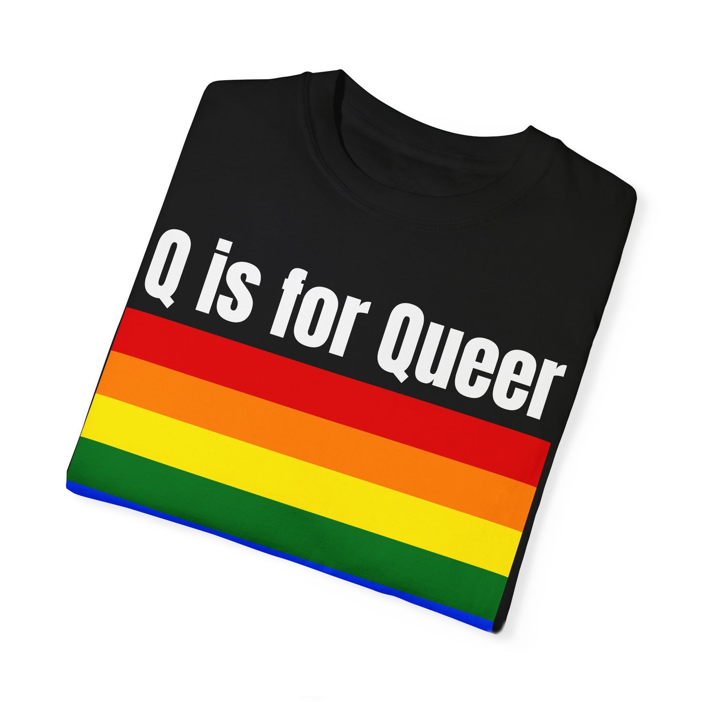 Q is for Queer - Unisex Garment-Dyed T-shirt