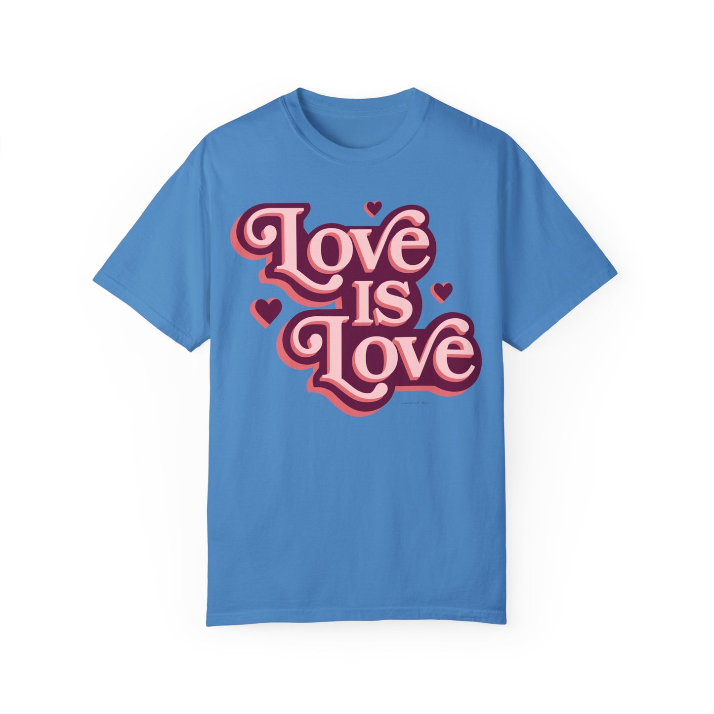 Love is Love - Unisex Garment-Dyed T-shirt