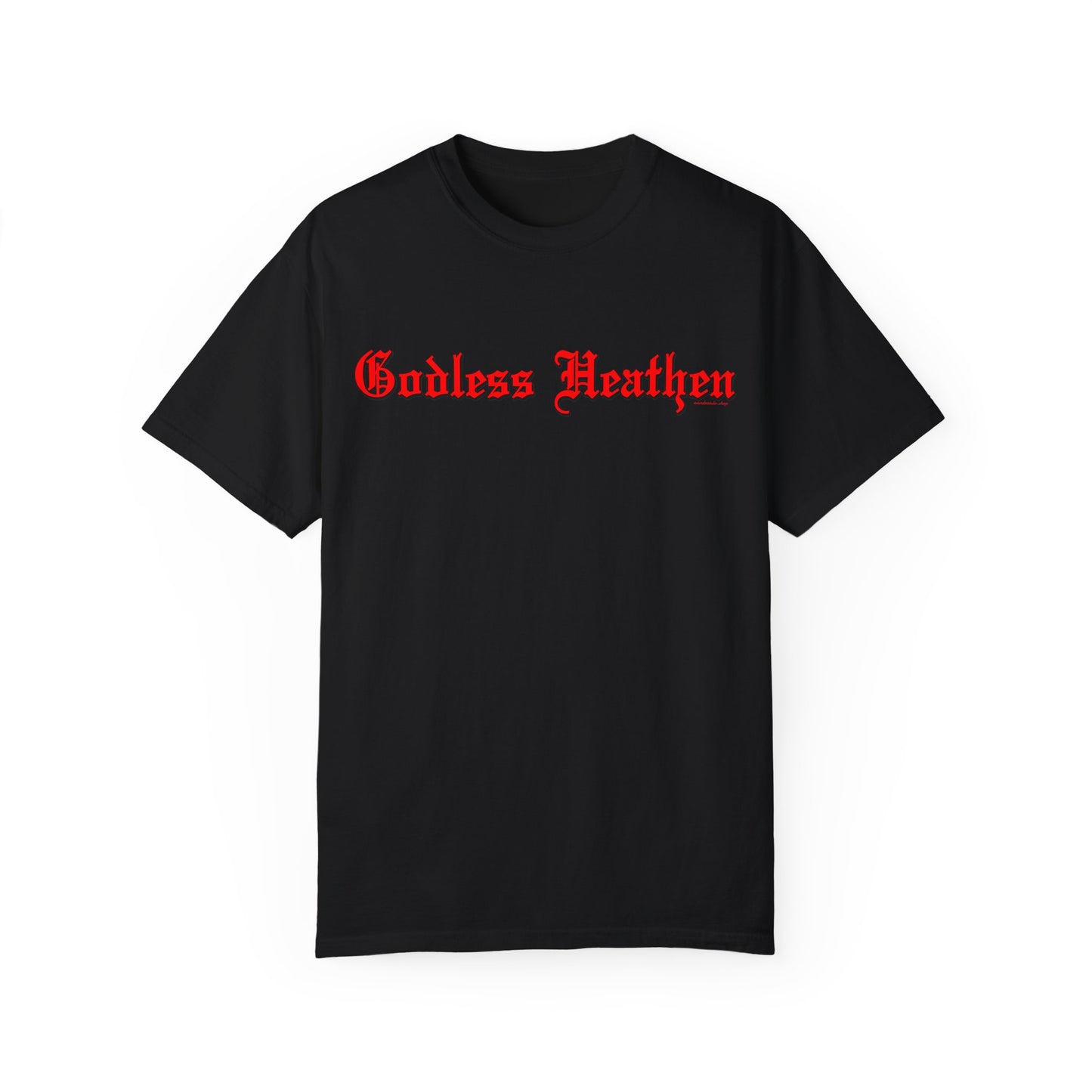 Godless Heathen - Unisex Garment-Dyed T-shirt