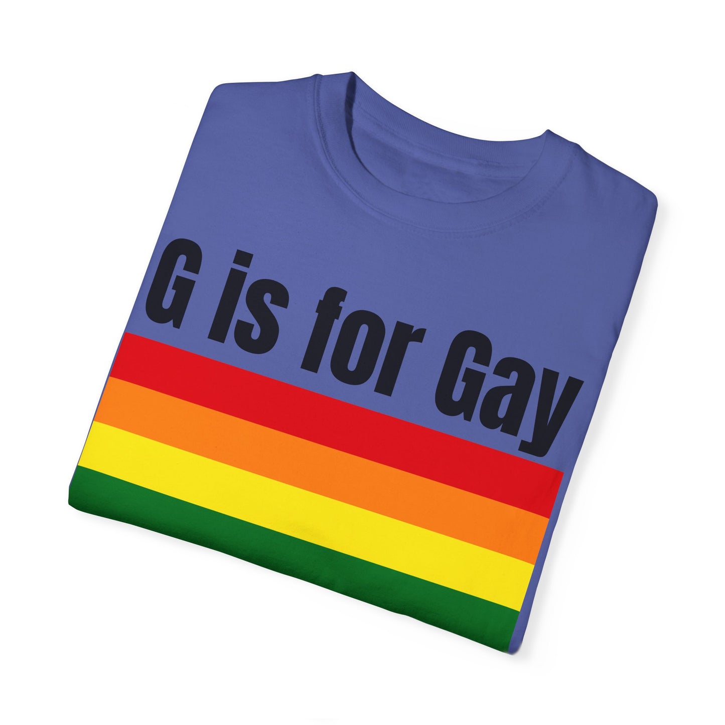 G is for Gay - Unisex Garment-Dyed T-shirt