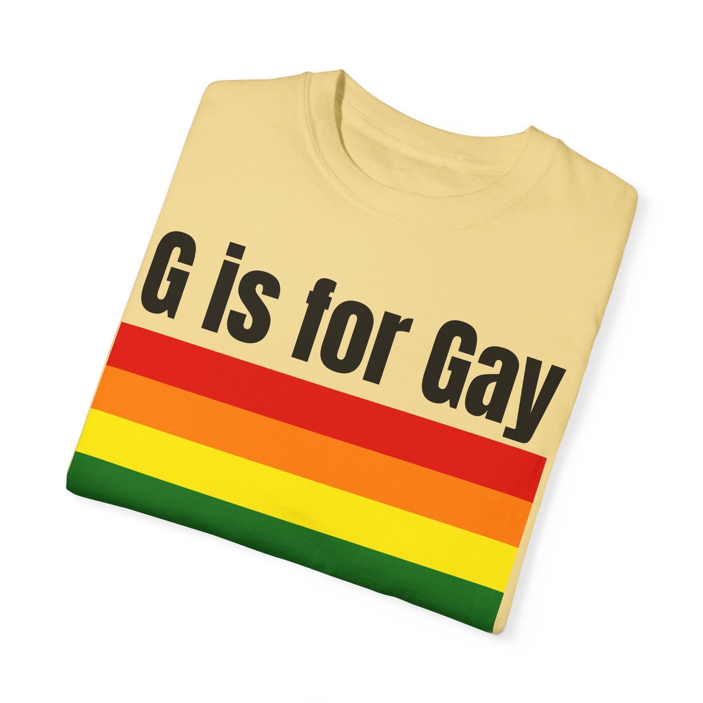 G is for Gay - Unisex Garment-Dyed T-shirt