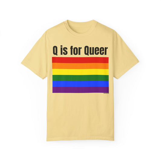 Q is for Queer - Unisex Garment-Dyed T-shirt