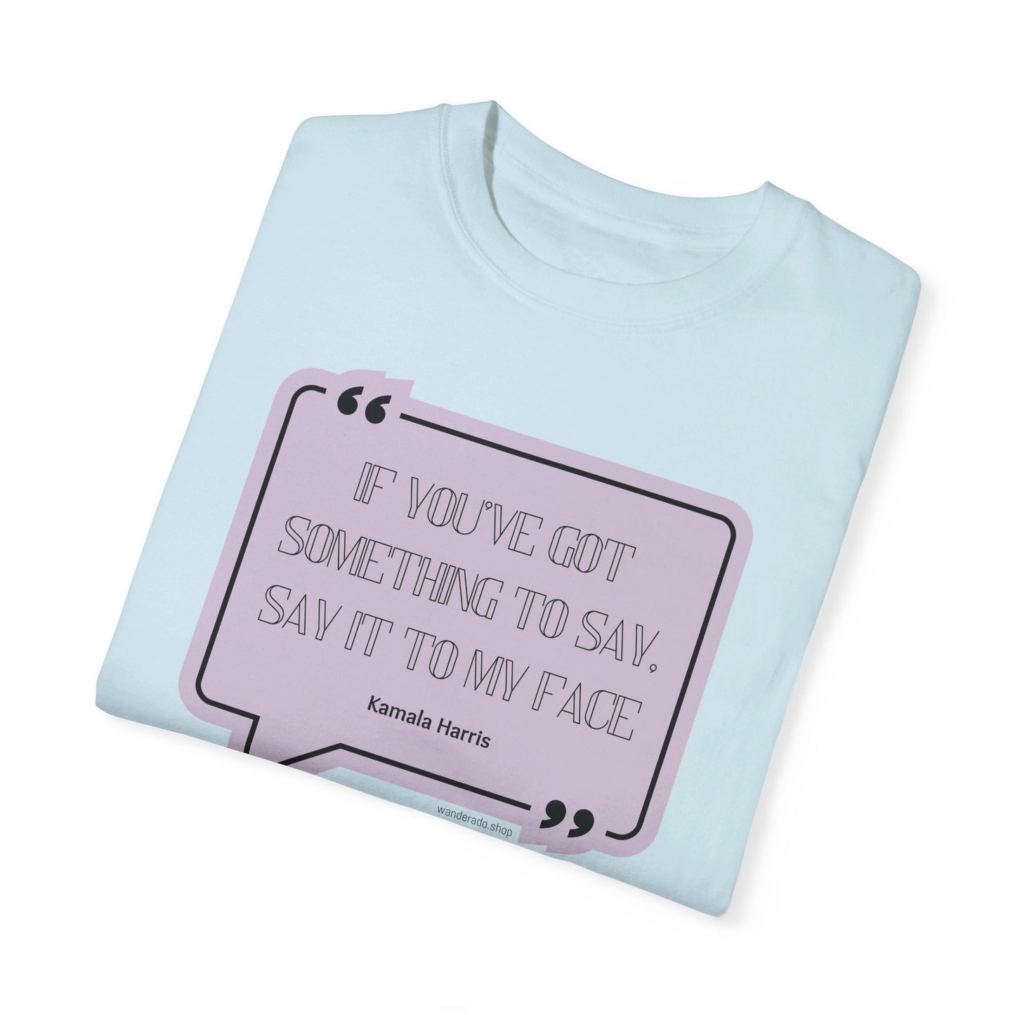 🌟 Kamala Harris for President T-Shirt 🌟"Say It to My Face"