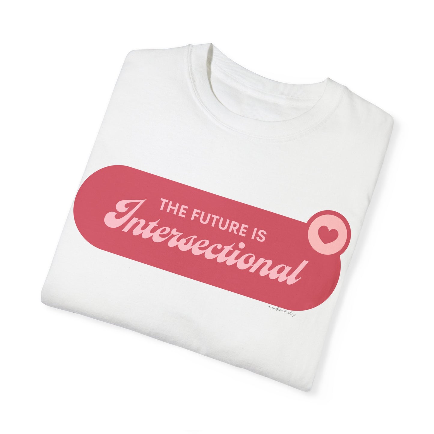 The Future is Intersectional - Unisex Garment-Dyed T-shirt