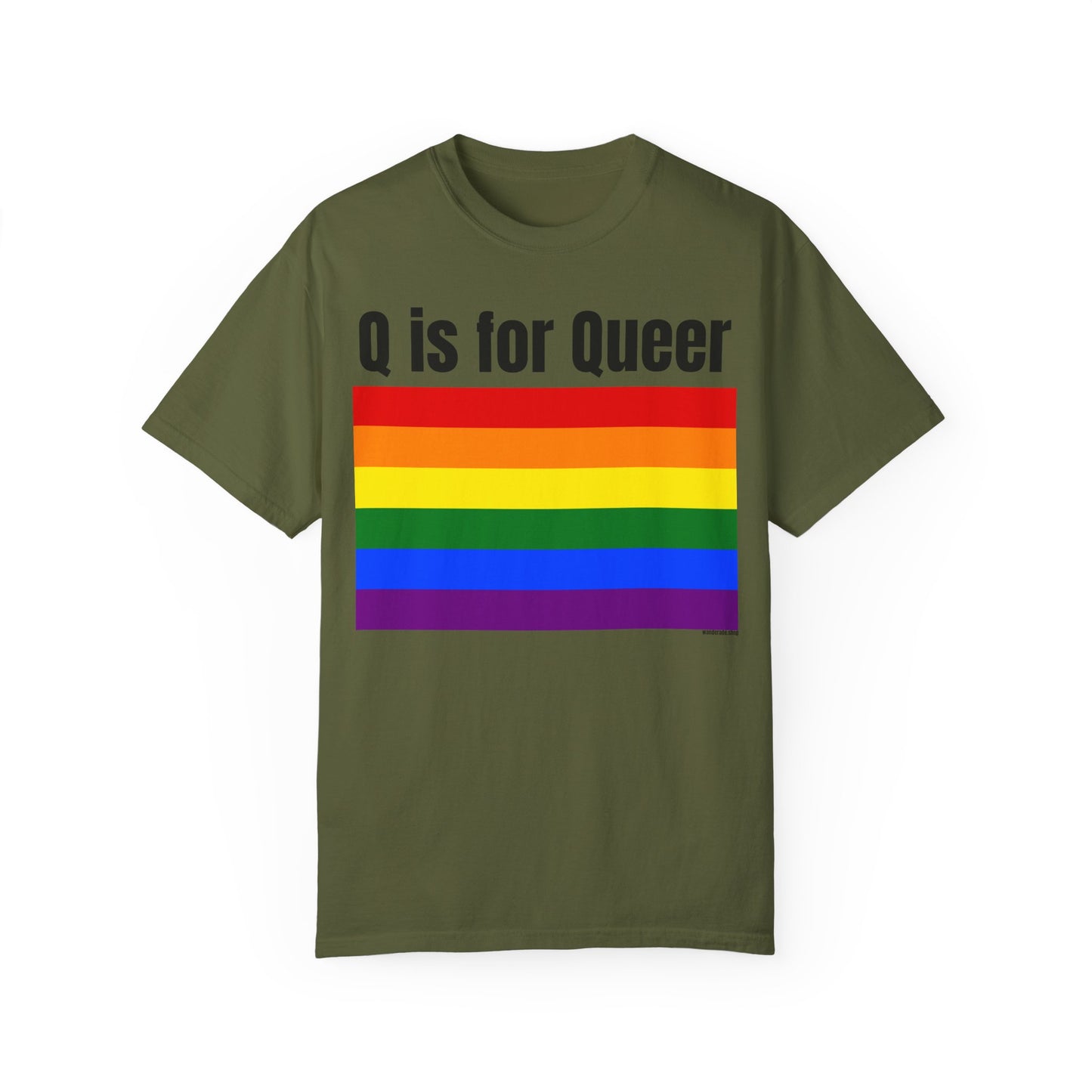 Q is for Queer - Unisex Garment-Dyed T-shirt