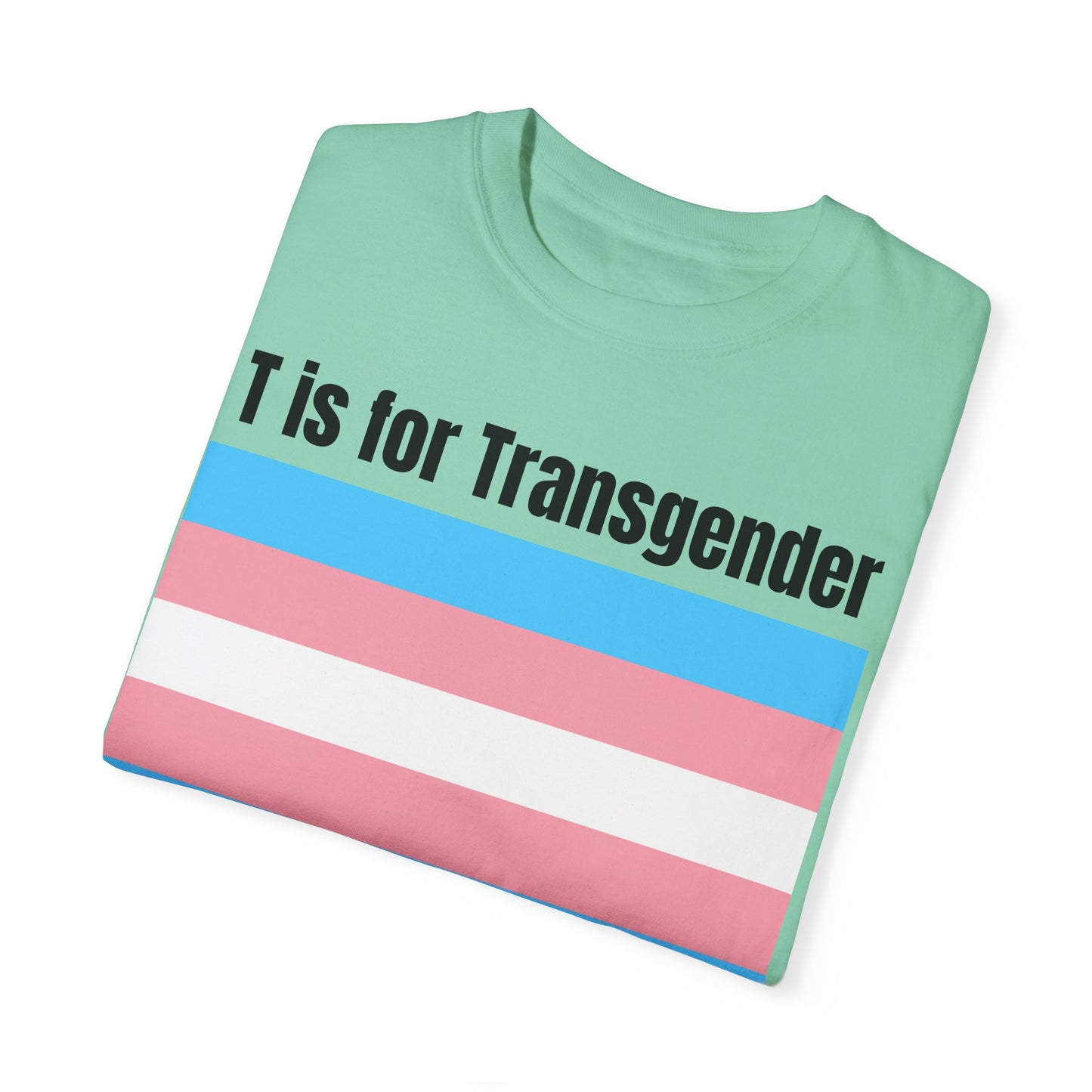 T is for Transgender - Trans PRIDE Tee
