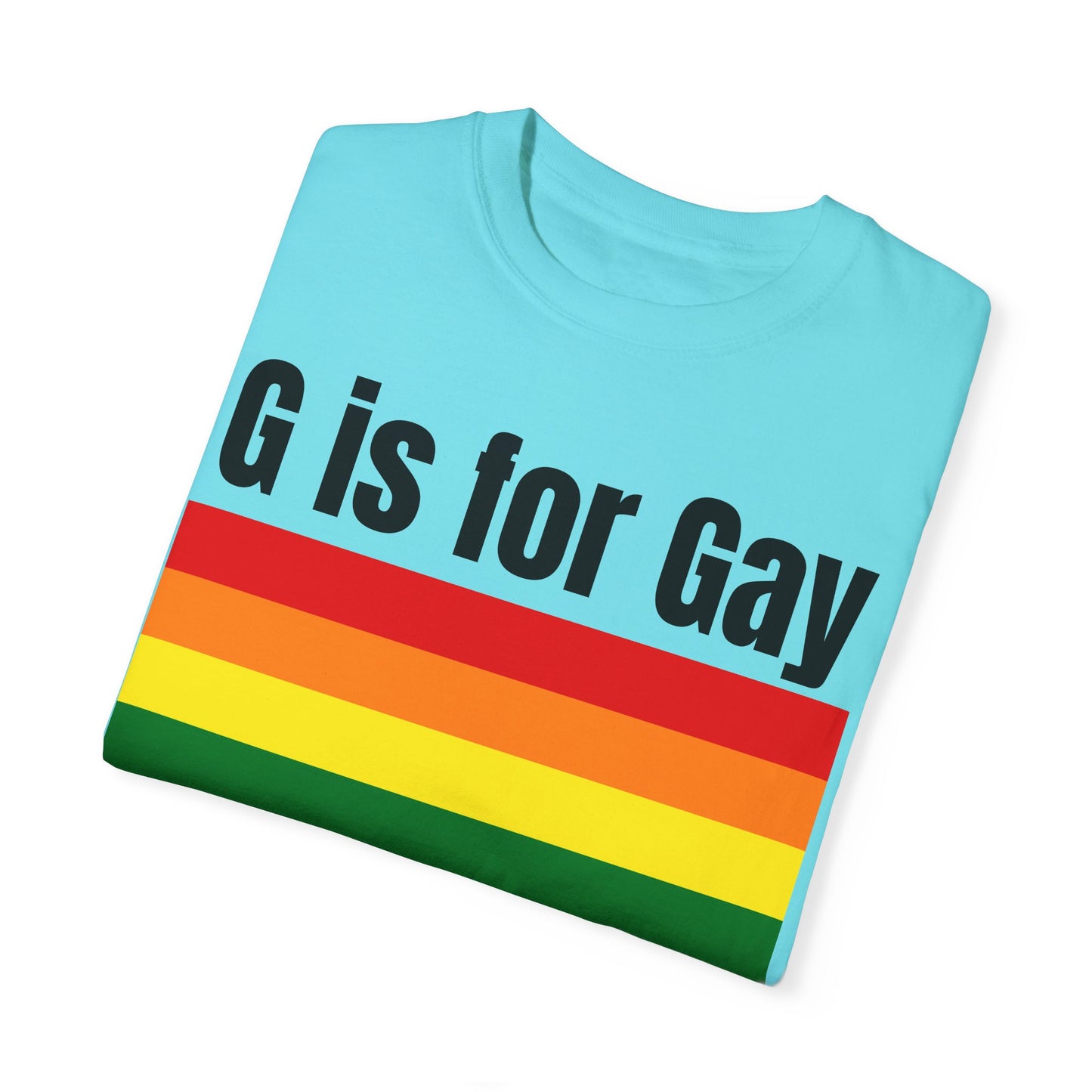 G is for Gay - Unisex Garment-Dyed T-shirt
