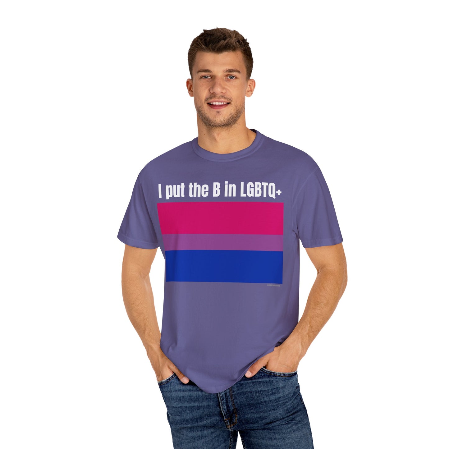 I put the B in LGBTQ+ - Unisex Garment-Dyed T-shirt