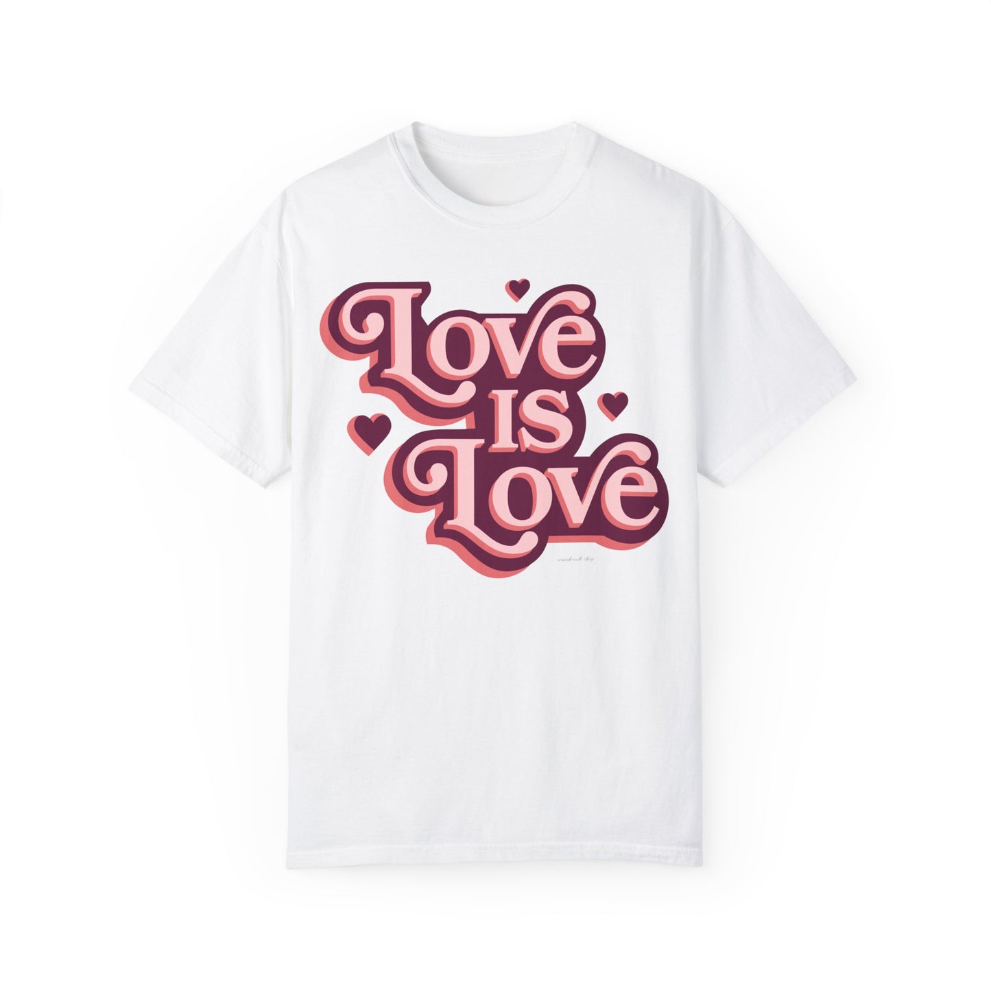Love is Love - Unisex Garment-Dyed T-shirt